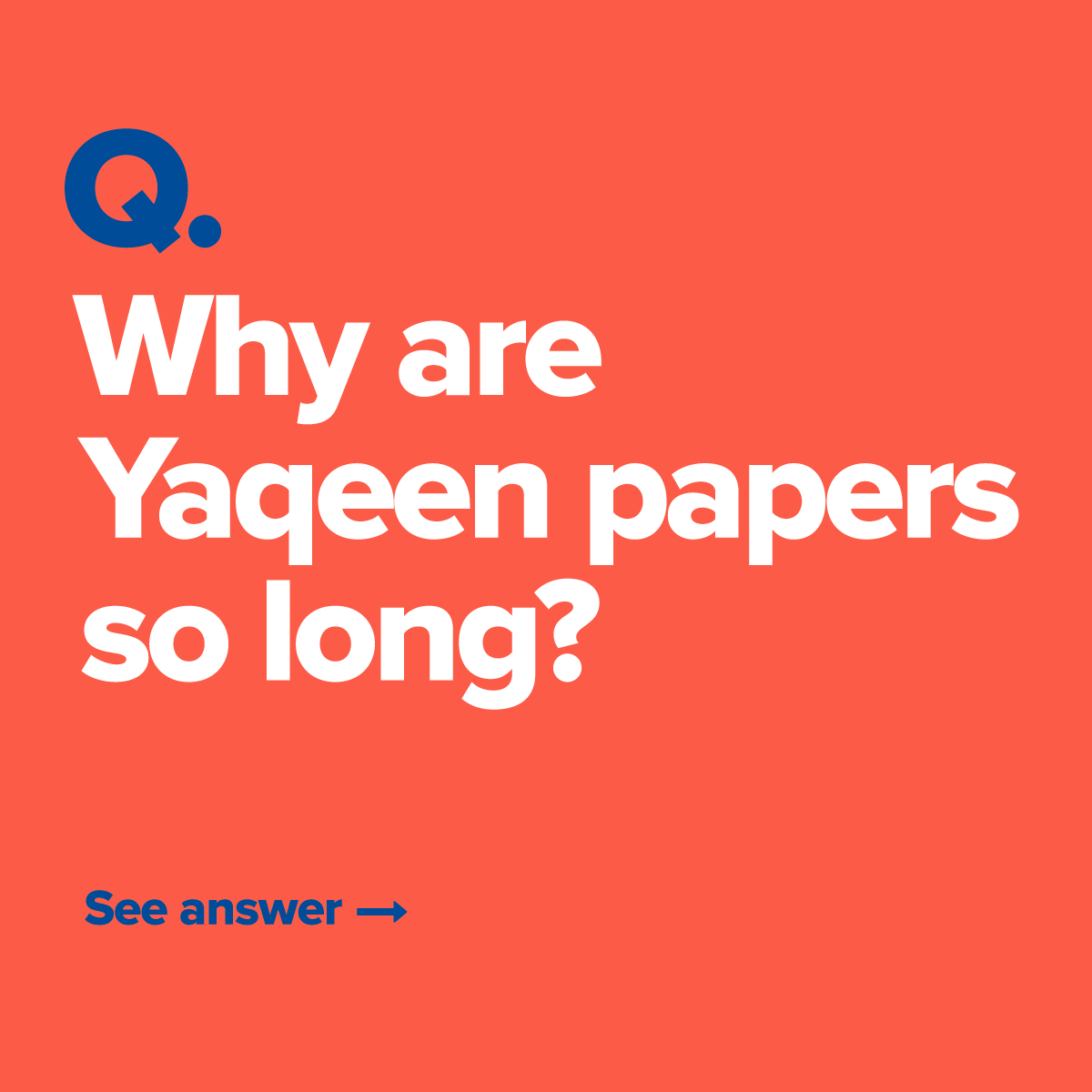 Question 3: Why are Yaqeen papers so long?